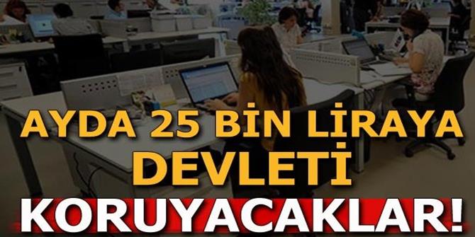 25 bin TL maaşla devleti koruyacaklar