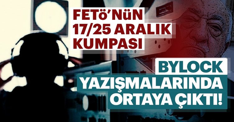 FETÖ'nün 17/25 Aralık kumpasının şifreleri ByLock'ta