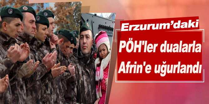 PÖH'ler dualarla Afrin'e uğurlandı