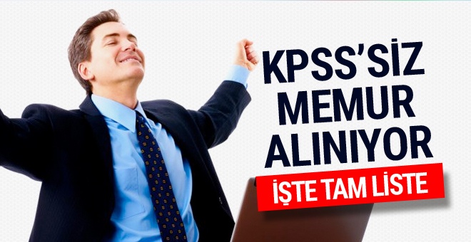 KPSS'siz memur alacak kurumlar tam liste-2018