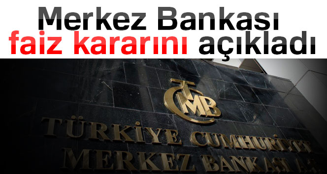 Merkez Bankası faiz kararını açıkladı