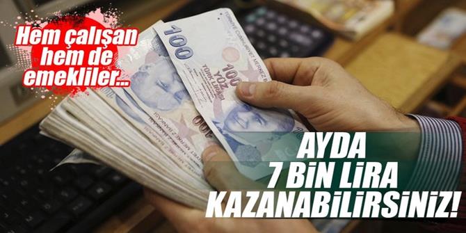 7 bin lira ek kazanç!