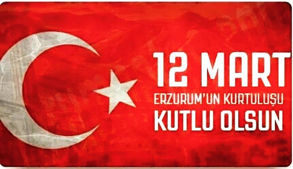 12 mart Erzurum'un kurtuluşu