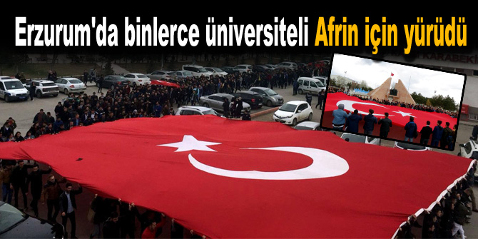 Erzurum'da binlerce üniversiteli Afrin için yürüdü