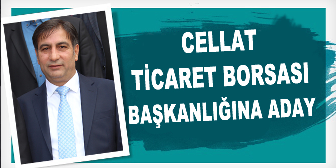 Cellat, Ticaret Borsası başkanlığına aday