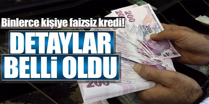 Binlerce kişiye faizsiz kredi! Detaylar belli oldu