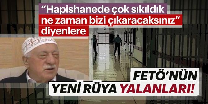 FETÖ "rüya" görmeye devam ediyor