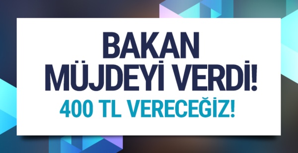 Bakan Sarıeroğlu'ndan müjde! 400 TL vereceğiz