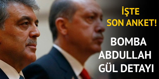 Son ankette bomba Abdullah Gül detayı