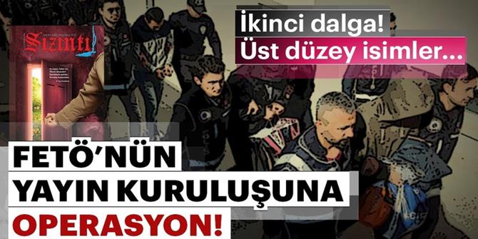 13 ilde FETÖ’nün yayın kuruluşuna yeni bir operasyon