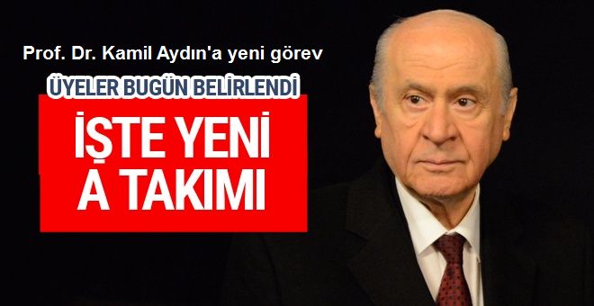 Bahçeli'nin yeni A Takımı belli oldu