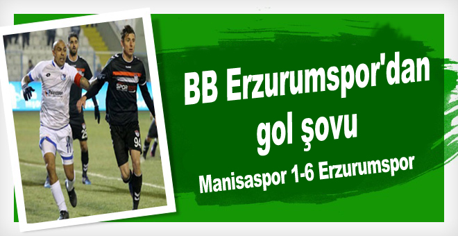 Manisaspor 1-6 Erzurumspor