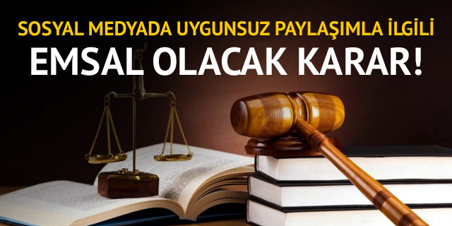 Sosyal medyada uygunsuz paylaşımla ilgili Yargıtay'dan emsal olacak karar