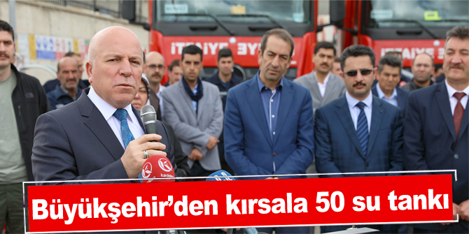 Büyükşehir’den kırsala 50 su tankı