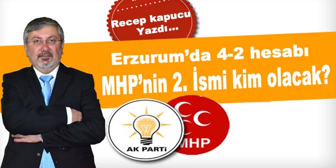 Erzurum'da Milletvekili paylaşımı nasıl olacak?...