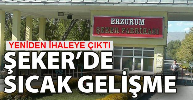 ERZURUM ŞEKER YENİDEN İHALEYE ÇIKTI