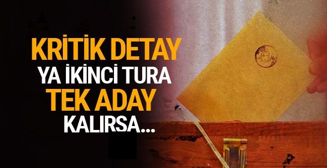 Seçimde 2. tura tek aday kalırsa ne olacak?