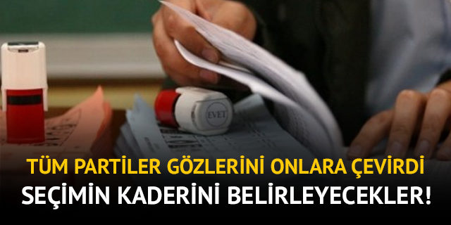 24 Haziran seçim sonucunu onlar belirleyecek!