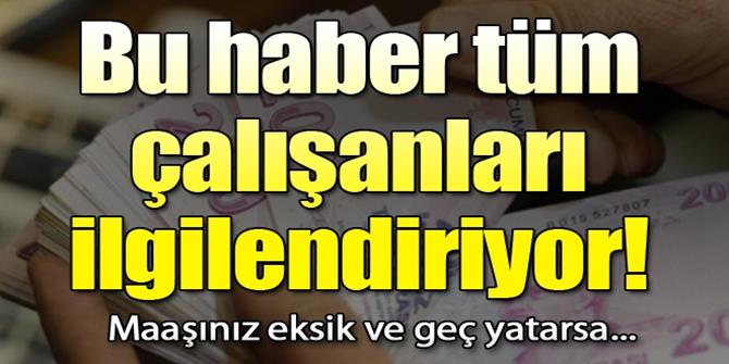 Bu haber tüm çalışanları ilgilendiriyor!