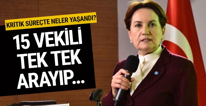 Akşener 15 vekili arayıp...