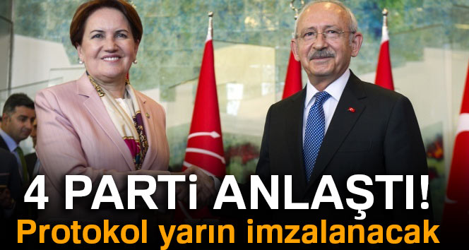 4 parti anlaştı! Protokol yarın imzalanacak