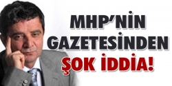 MHP'nin gazetesinden şok iddia
