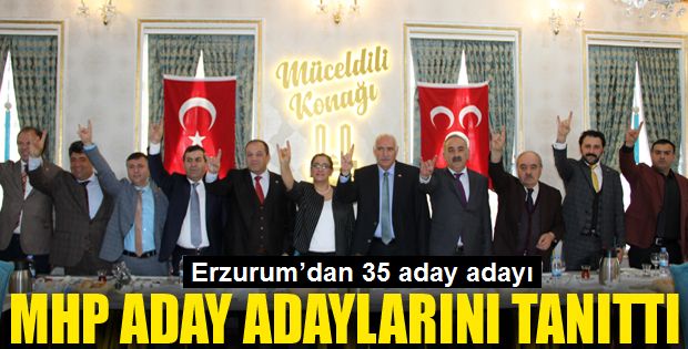 MHP Erzurum 27. dönem milletvekili aday adayları tanıtıldı