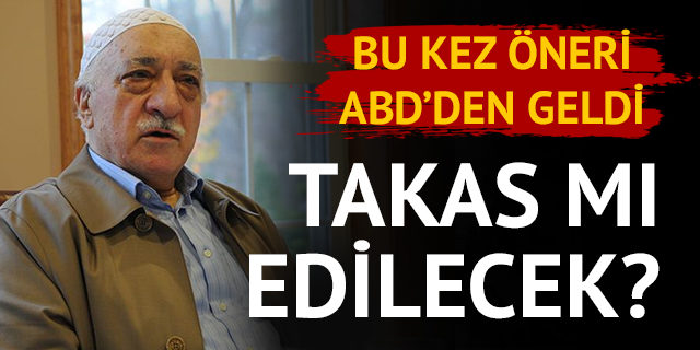 Gülen'in takası için flaş öneri