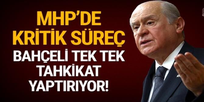 Bahçeli tek tek tahkikat yaptırıyor!