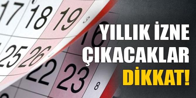 Yıllık izne çıkacaklar dikkat! Resmi Gazete'de yayımlandı