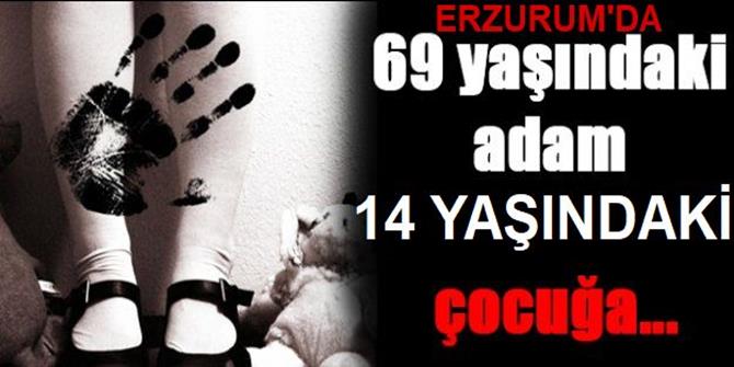 Erzurum'da 69 yaşındaki sapık bakın ne yapmış?