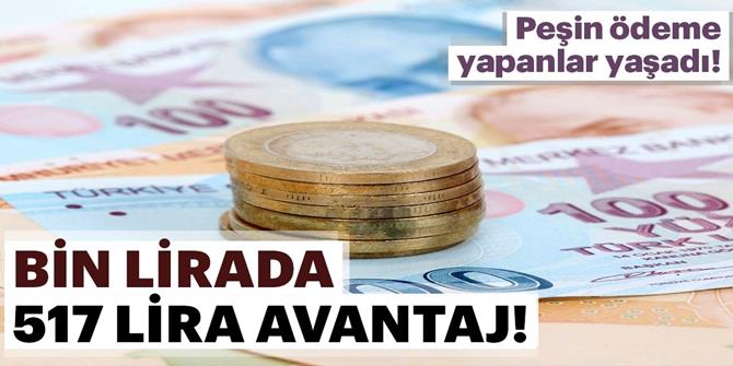 Bin liralık borçta 517 lira avantaj!