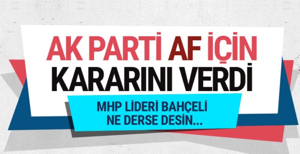 AK Parti 'af' ile ilgili kararını verdi!