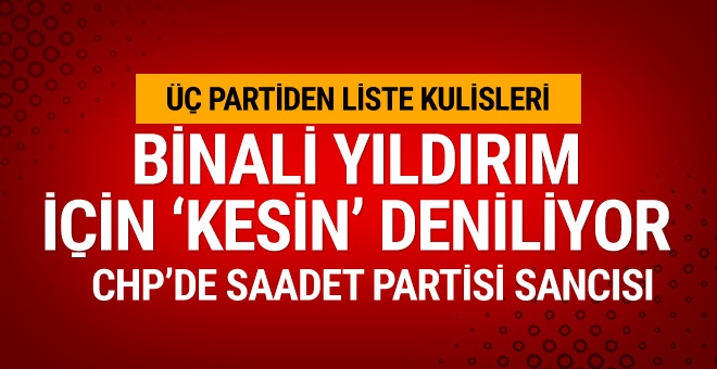 Üç partide aday listeleri bunlar konuşuluyor