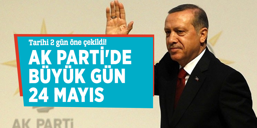 AK Parti'de aday tanıtım toplantısı 24 Mayıs'ta