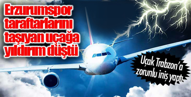 Erzurumspor taraftarlarını taşıyan uçağa yıldırım düştü