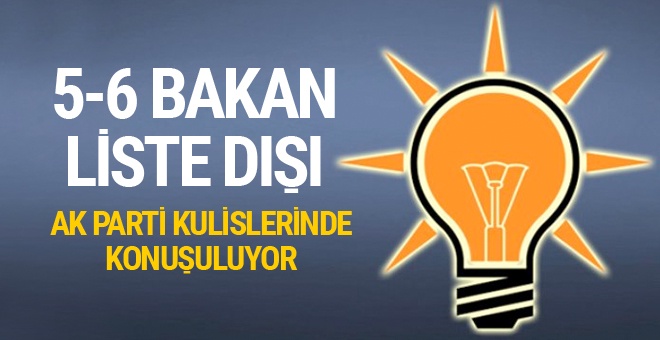 AK Parti aday listesi kulisleri 5-6 bakan liste dışı