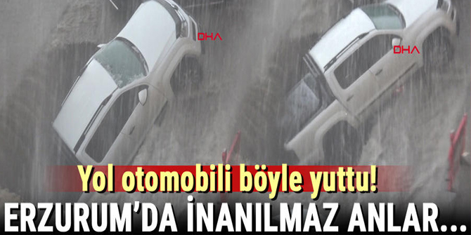 Erzurum'da sağanak! Göçük otomobili böyle yuttu…