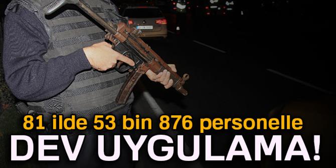 81 ilde 53 bin 876 personelle dev uygulama