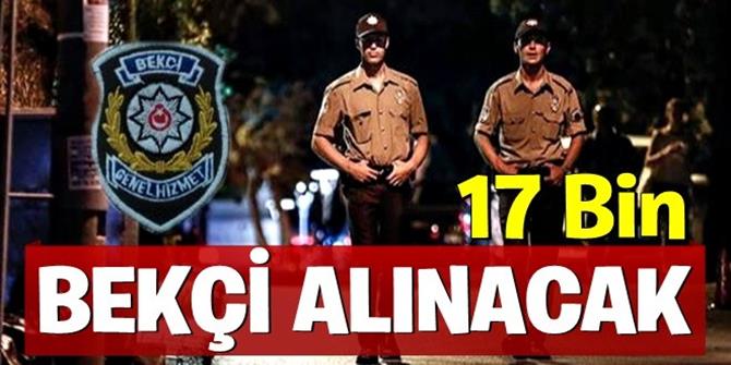 17 bin bekçi alınacak!