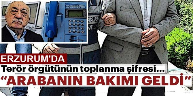 FETÖ'nün toplantı şifresi: Arabanın bakımı geldi