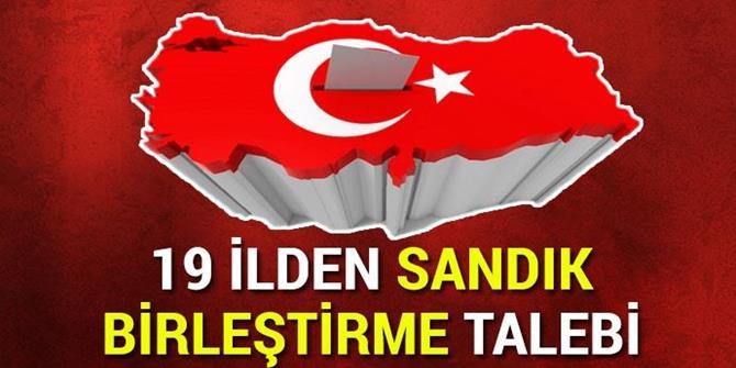 19 ilden sandık birleştirme talebi