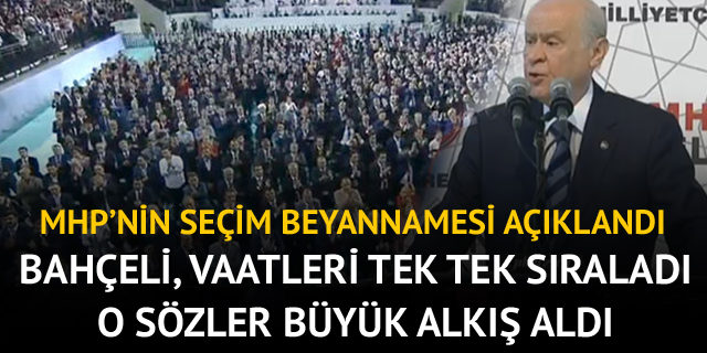 Bahçeli, MHP'nin seçim beyannamesi açıkladı!