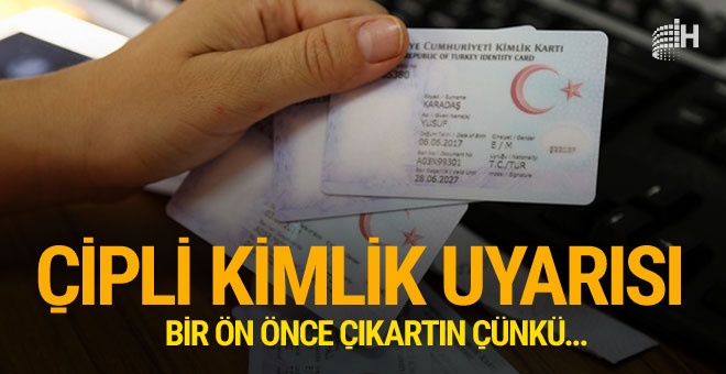 Yeni çipli kimlik uyarısı! Bir an önce başvurun…