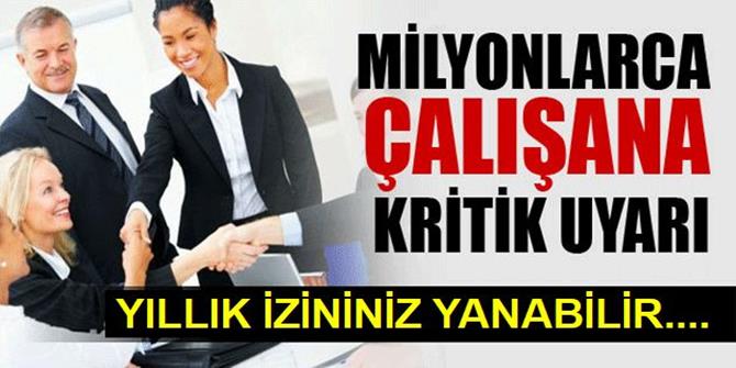 Milyonlarca çalışana yıllık izin uyarısı