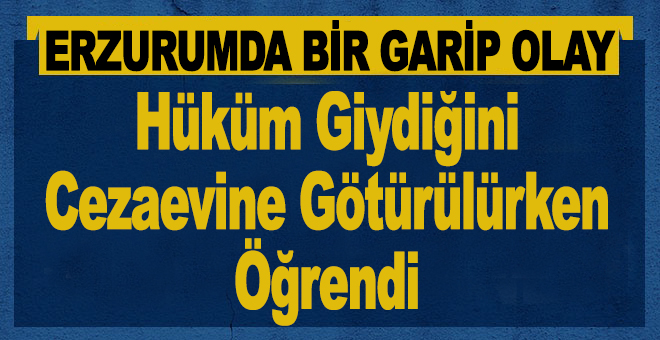 Hüküm Giydiğini Cezaevine Götürülürken Öğrendi