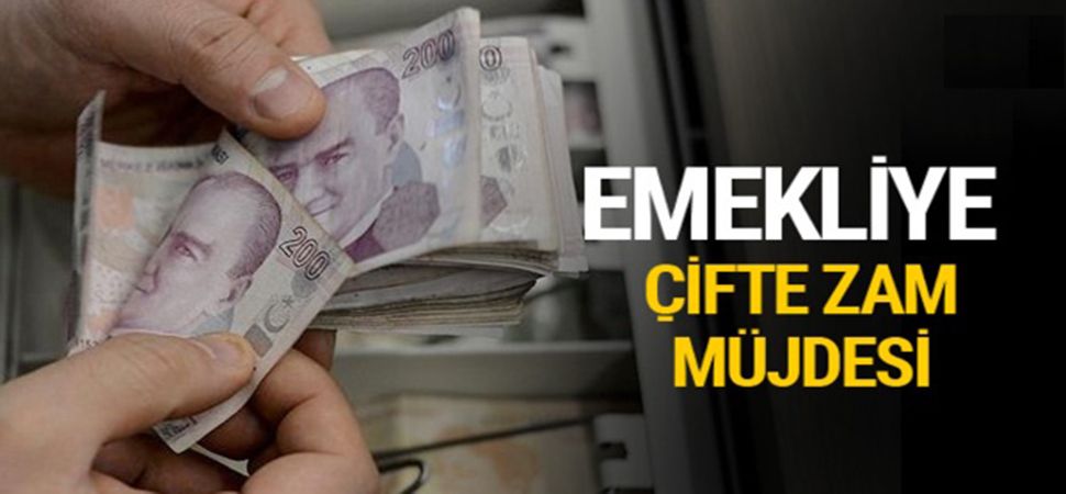 Emekli maaşlarına çifte zam müjdesi