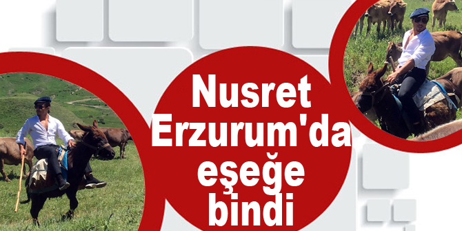 Nusret Erzurum'da eşeğe bindi