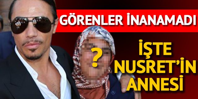 Nusret'in annesini görenler şaşkına döndü!