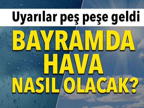 Bayramda hava nasıl olacak?